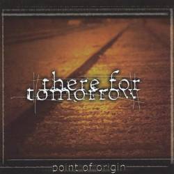 There For Tomorrow : Point of Origin